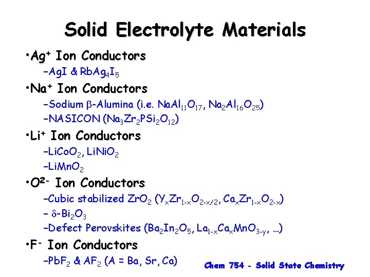 Solid Electrolyte Materials • Ag+ Ion Conductors –Ag. I & Rb. Ag 4 I