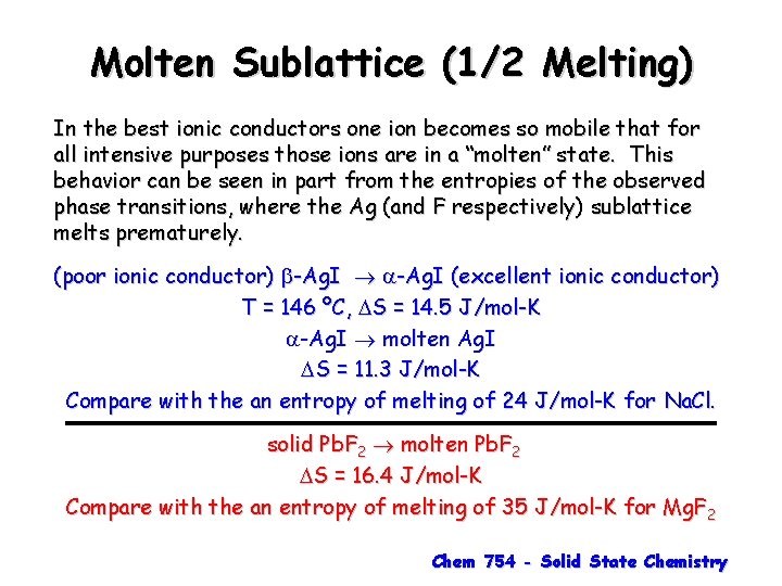 Molten Sublattice (1/2 Melting) In the best ionic conductors one ion becomes so mobile