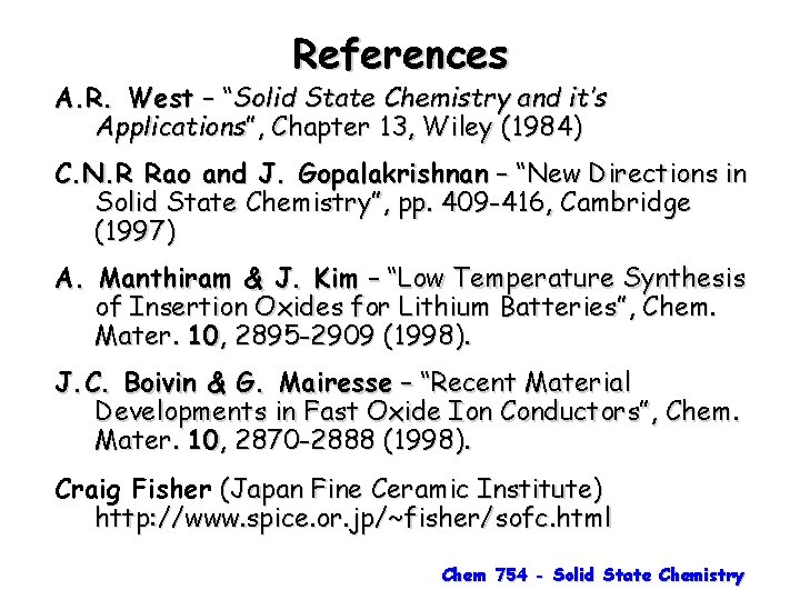 References A. R. West – “Solid State Chemistry and it’s Applications”, Chapter 13, Wiley