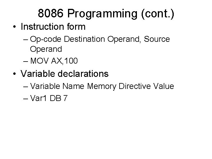 8086 Programming (cont. ) • Instruction form – Op-code Destination Operand, Source Operand – 8086 Programming (cont. ) • Instruction form – Op-code Destination Operand, Source Operand –
