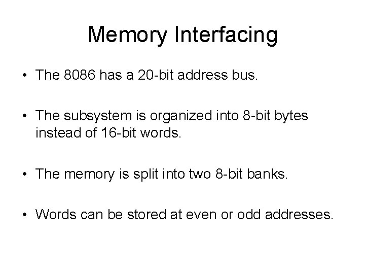 Memory Interfacing • The 8086 has a 20 -bit address bus. • The subsystem Memory Interfacing • The 8086 has a 20 -bit address bus. • The subsystem