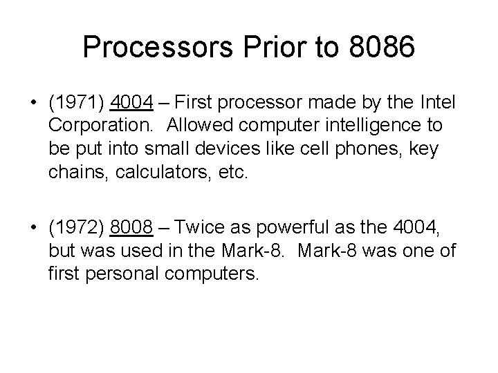 Processors Prior to 8086 • (1971) 4004 – First processor made by the Intel Processors Prior to 8086 • (1971) 4004 – First processor made by the Intel
