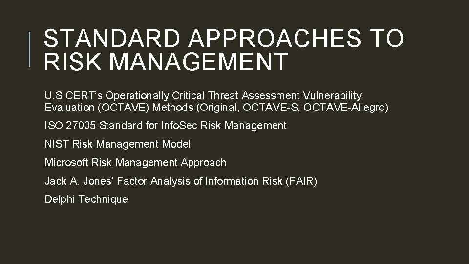 STANDARD APPROACHES TO RISK MANAGEMENT U. S CERT’s Operationally Critical Threat Assessment Vulnerability Evaluation