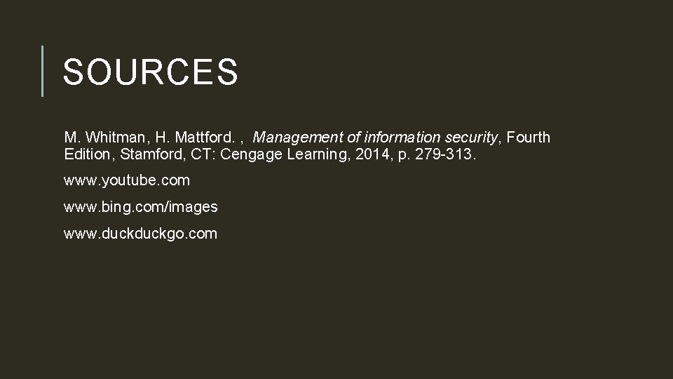 SOURCES M. Whitman, H. Mattford. , Management of information security, Fourth Edition, Stamford, CT: