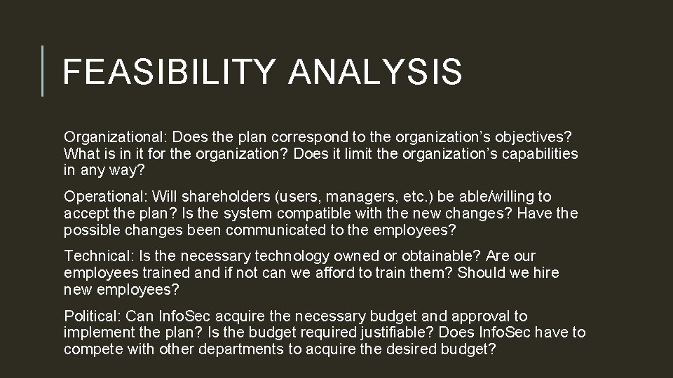 FEASIBILITY ANALYSIS Organizational: Does the plan correspond to the organization’s objectives? What is in