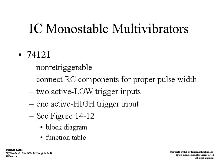 IC Monostable Multivibrators • 74121 – nonretriggerable – connect RC components for proper pulse