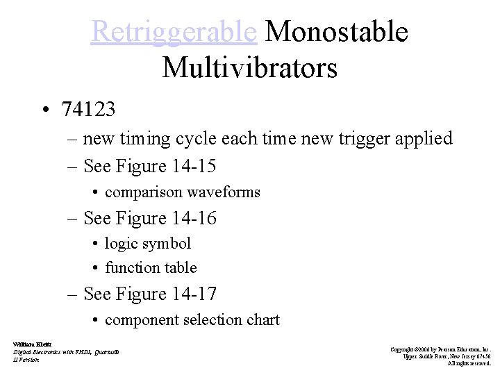 Retriggerable Monostable Multivibrators • 74123 – new timing cycle each time new trigger applied