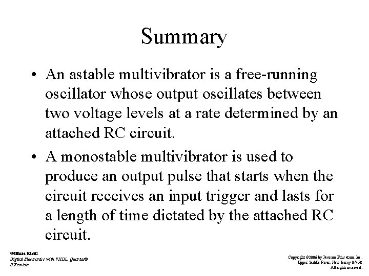 Summary • An astable multivibrator is a free-running oscillator whose output oscillates between two