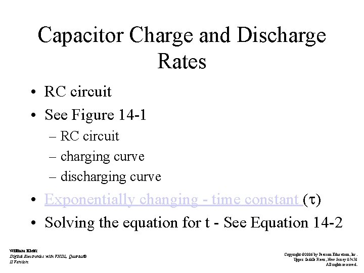 Capacitor Charge and Discharge Rates • RC circuit • See Figure 14 -1 –