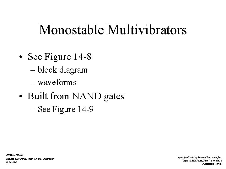 Monostable Multivibrators • See Figure 14 -8 – block diagram – waveforms • Built