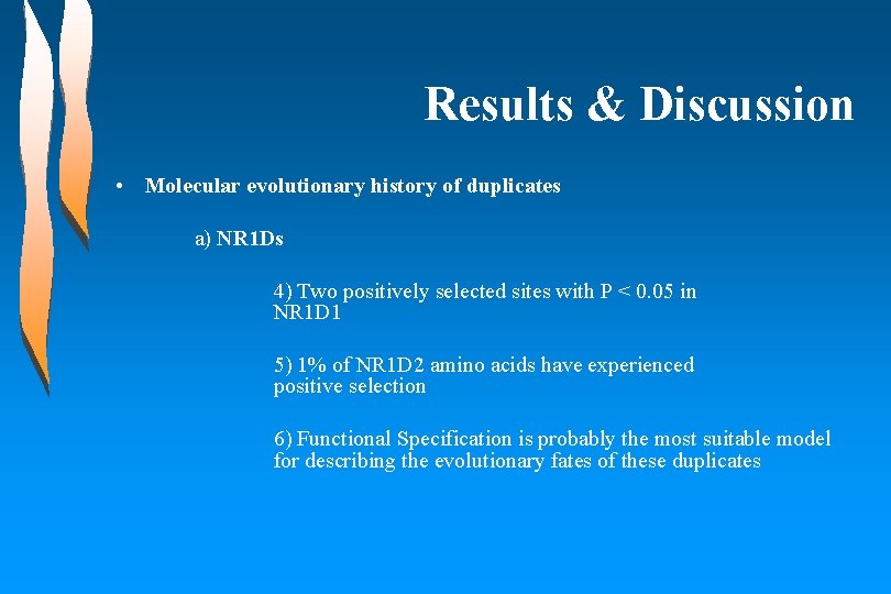 Results & Discussion • Molecular evolutionary history of duplicates a) NR 1 Ds 4)