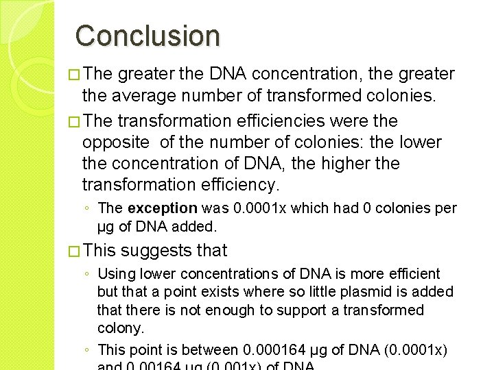 Conclusion � The greater the DNA concentration, the greater the average number of transformed