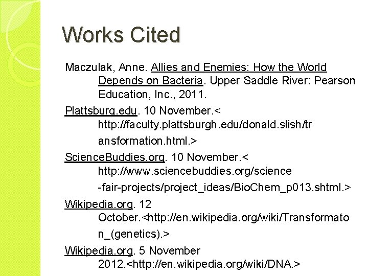 Works Cited Maczulak, Anne. Allies and Enemies: How the World Depends on Bacteria. Upper