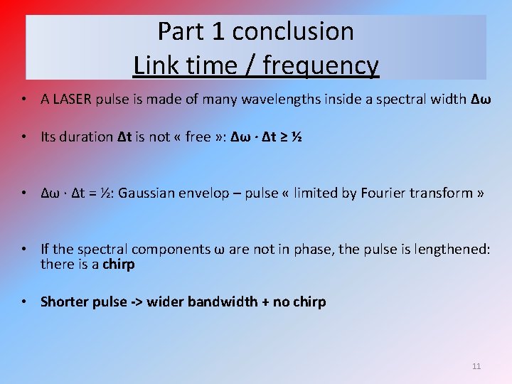 Part 1 conclusion Link time / frequency • A LASER pulse is made of