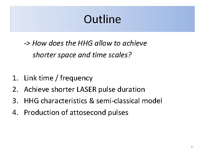 Outline -> How does the HHG allow to achieve shorter space and time scales?