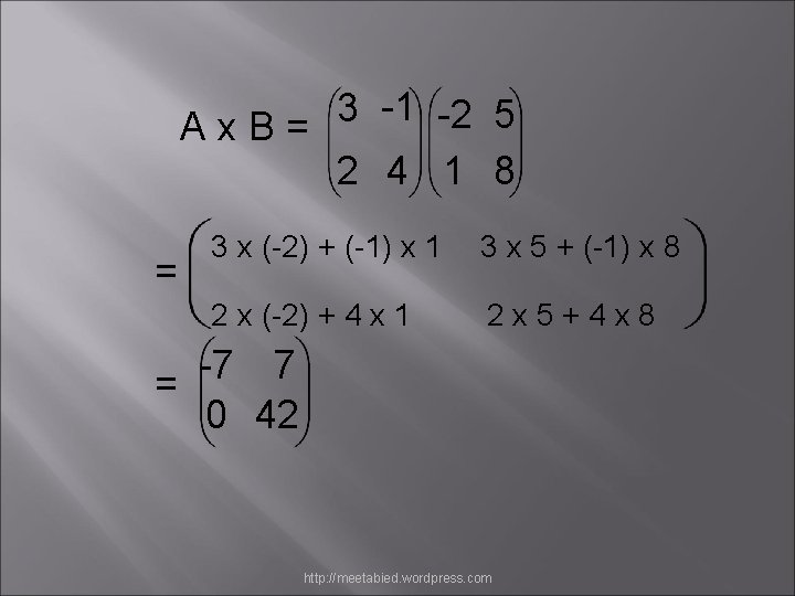 -1 -2 5 3 Ax. B= 2 4 1 8 = 3 x (-2)