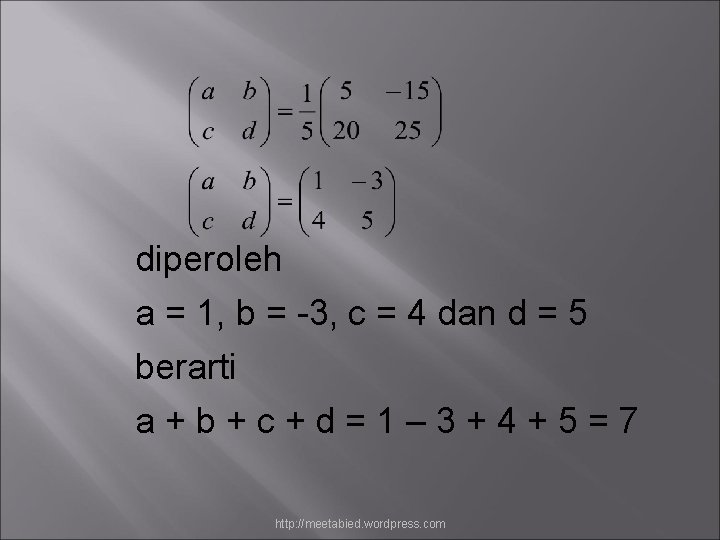 diperoleh a = 1, b = -3, c = 4 dan d = 5