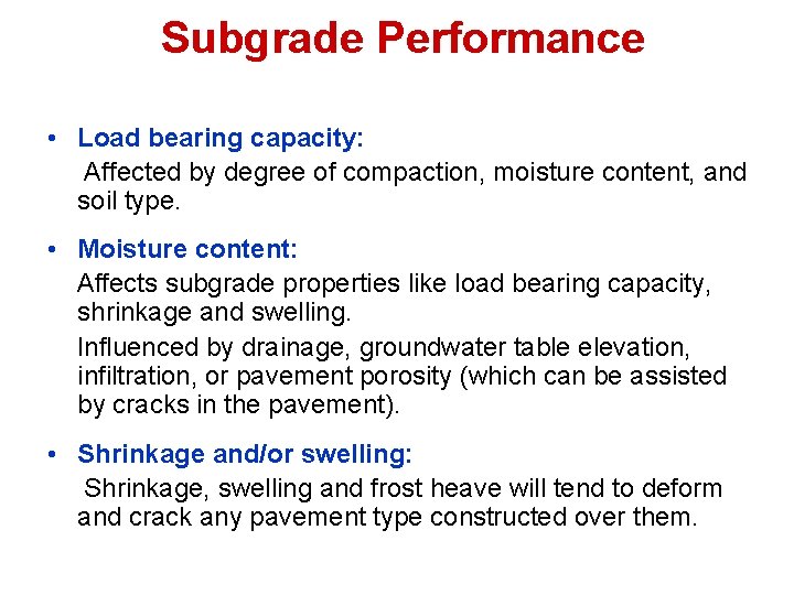 Subgrade Performance • Load bearing capacity: Affected by degree of compaction, moisture content, and
