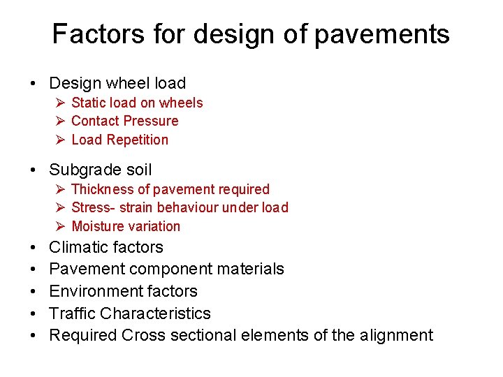Factors for design of pavements • Design wheel load Ø Static load on wheels