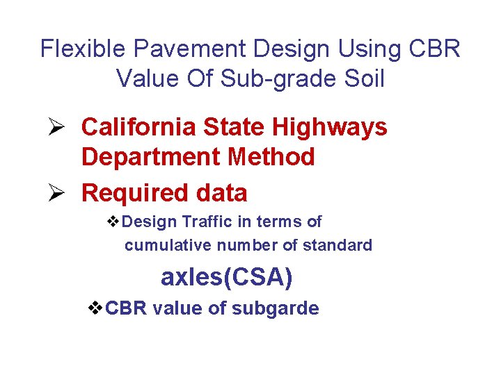 Flexible Pavement Design Using CBR Value Of Sub-grade Soil Ø California State Highways Department