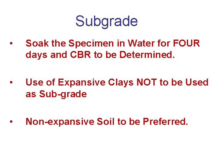 Subgrade • Soak the Specimen in Water for FOUR days and CBR to be