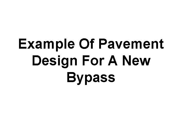 Example Of Pavement Design For A New Bypass 