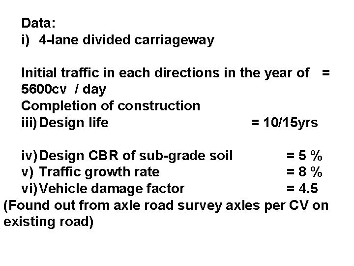 Data: i) 4 -lane divided carriageway Initial traffic in each directions in the year