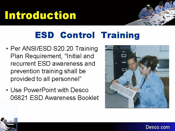 Introduction ESD Control Training • Per ANSI/ESD S 20. 20 Training Plan Requirement, "Initial