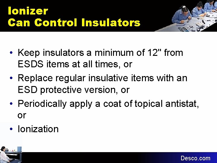 Ionizer Can Control Insulators • Keep insulators a minimum of 12" from ESDS items