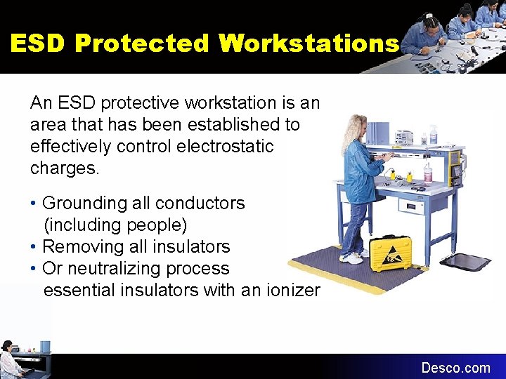 ESD Protected Workstations An ESD protective workstation is an area that has been established