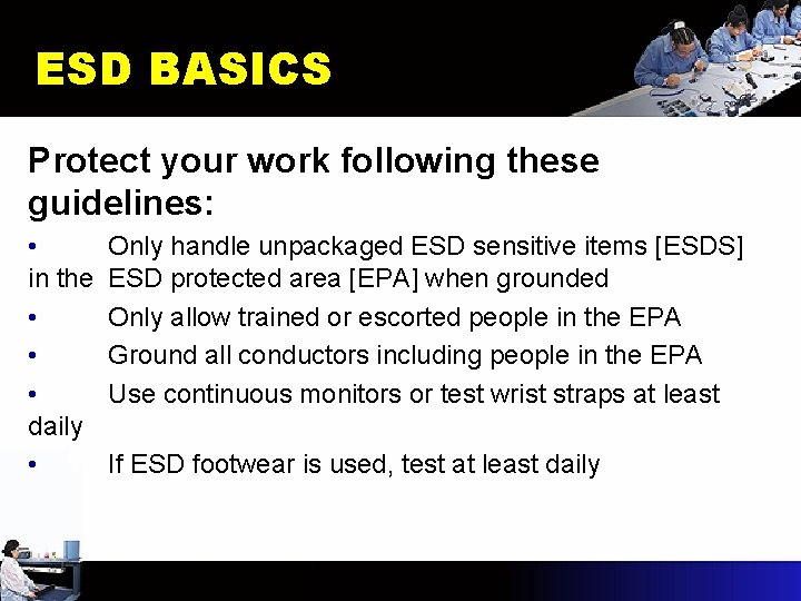 ESD BASICS Protect your work following these guidelines: • in the • • •