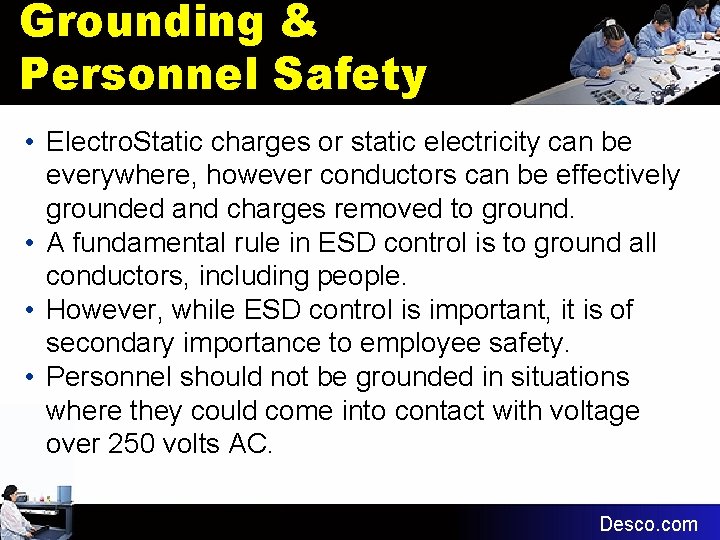 Grounding & Personnel Safety • Electro. Static charges or static electricity can be everywhere,