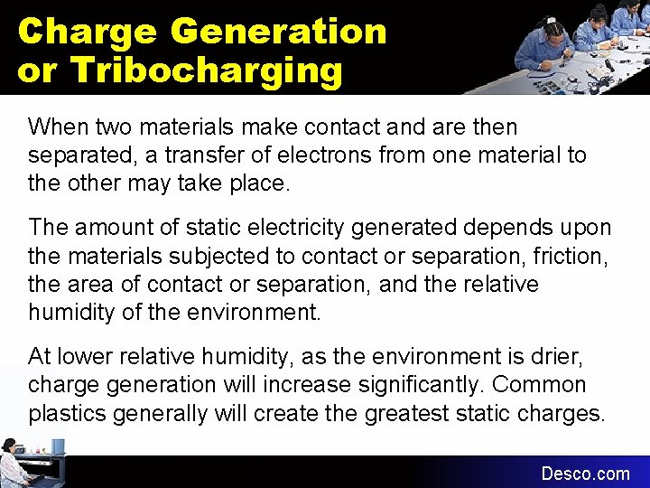 Charge Generation or Tribocharging When two materials make contact and are then separated, a