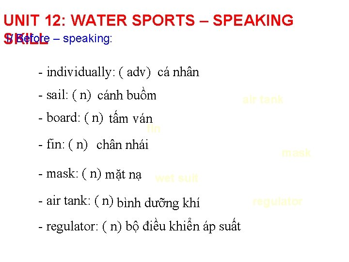 UNIT 12: WATER SPORTS – SPEAKING I/ Before – speaking: SKILL - individually: (