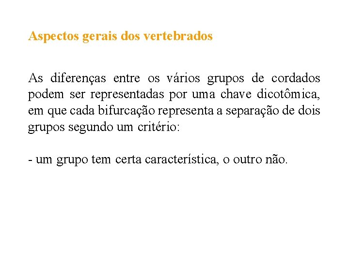 Aspectos gerais dos vertebrados As diferenças entre os vários grupos de cordados podem ser