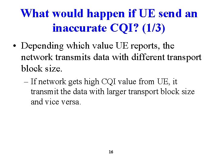 What would happen if UE send an inaccurate CQI? (1/3) • Depending which value