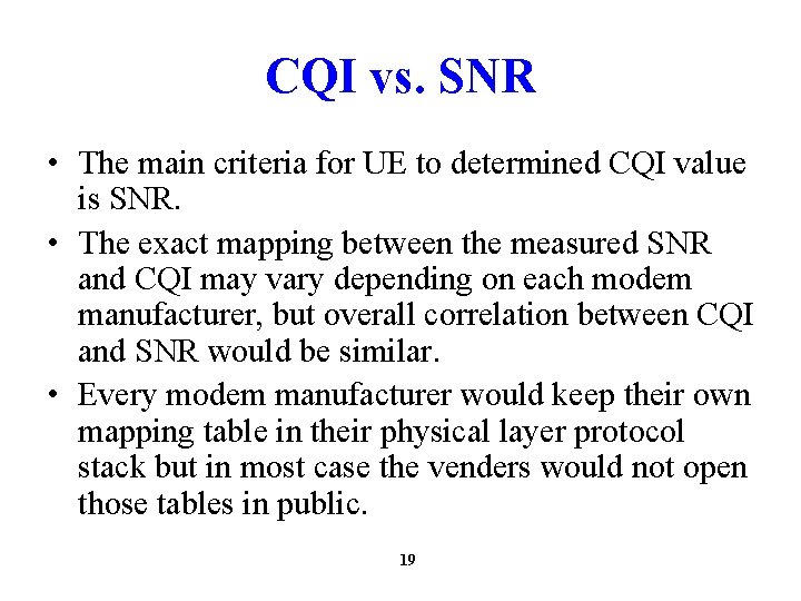 CQI vs. SNR • The main criteria for UE to determined CQI value is