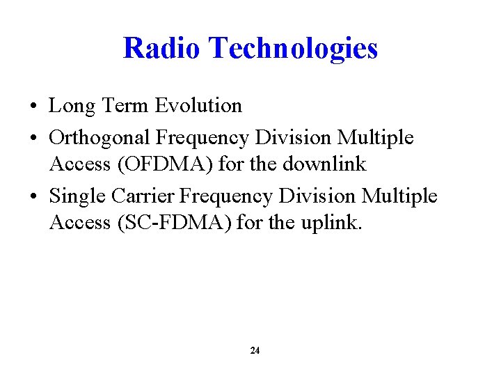 Radio Technologies • Long Term Evolution • Orthogonal Frequency Division Multiple Access (OFDMA) for