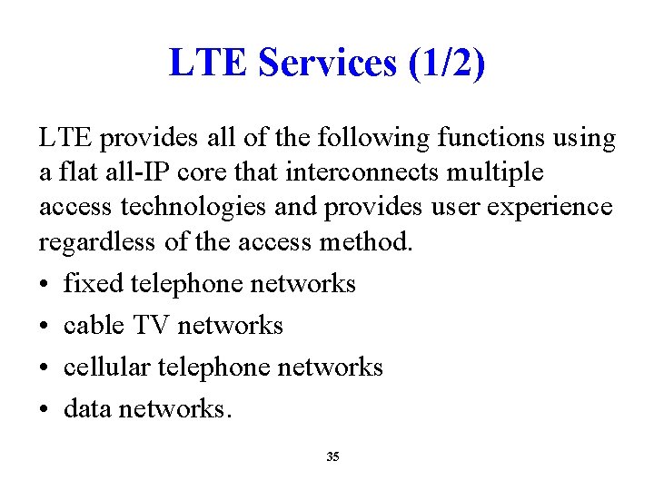 LTE Services (1/2) LTE provides all of the following functions using a flat all-IP