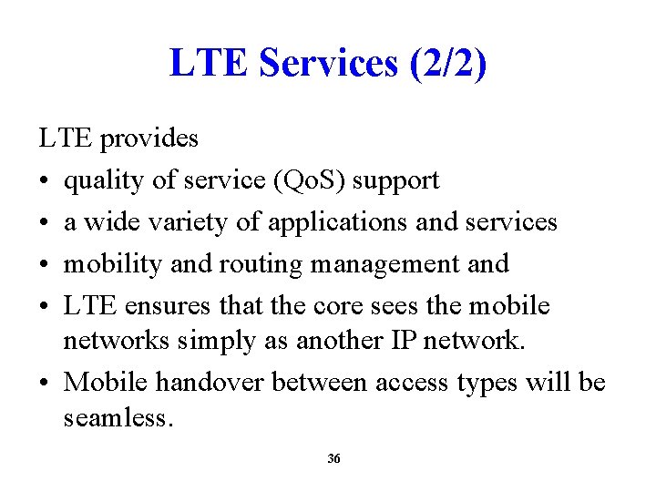 LTE Services (2/2) LTE provides • quality of service (Qo. S) support • a