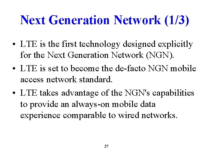 Next Generation Network (1/3) • LTE is the first technology designed explicitly for the