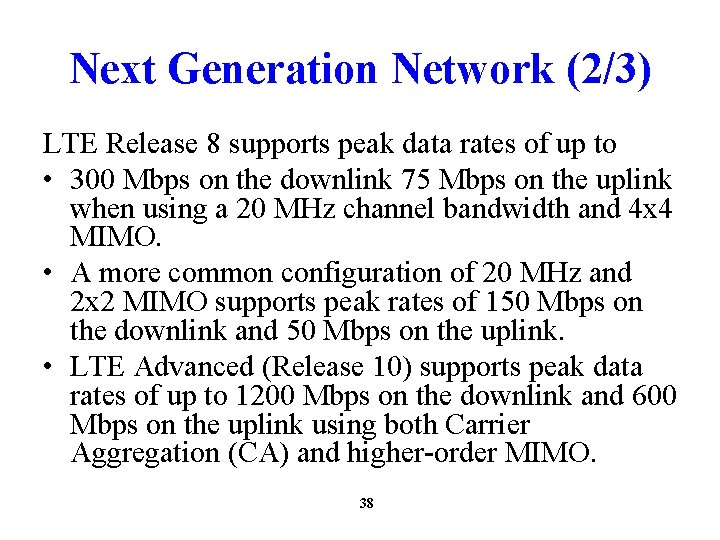 Next Generation Network (2/3) LTE Release 8 supports peak data rates of up to