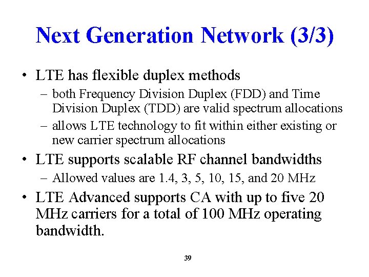 Next Generation Network (3/3) • LTE has flexible duplex methods – both Frequency Division