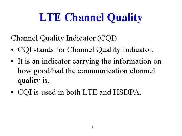 LTE Channel Quality Indicator (CQI) • CQI stands for Channel Quality Indicator. • It