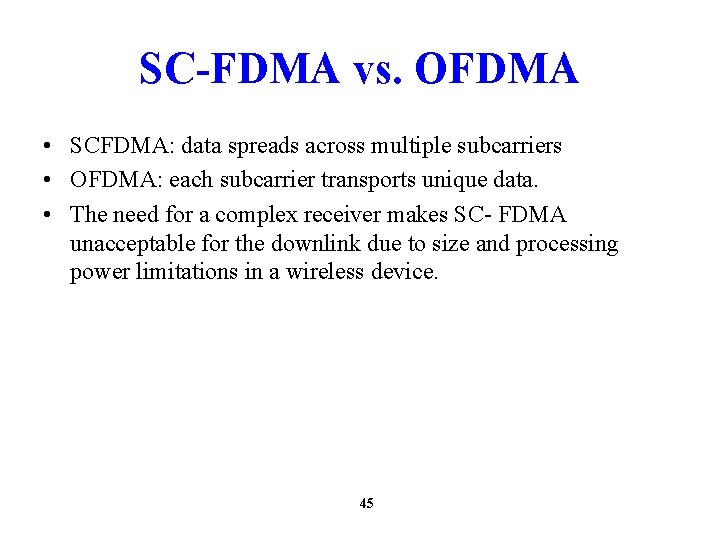 SC-FDMA vs. OFDMA • SCFDMA: data spreads across multiple subcarriers • OFDMA: each subcarrier