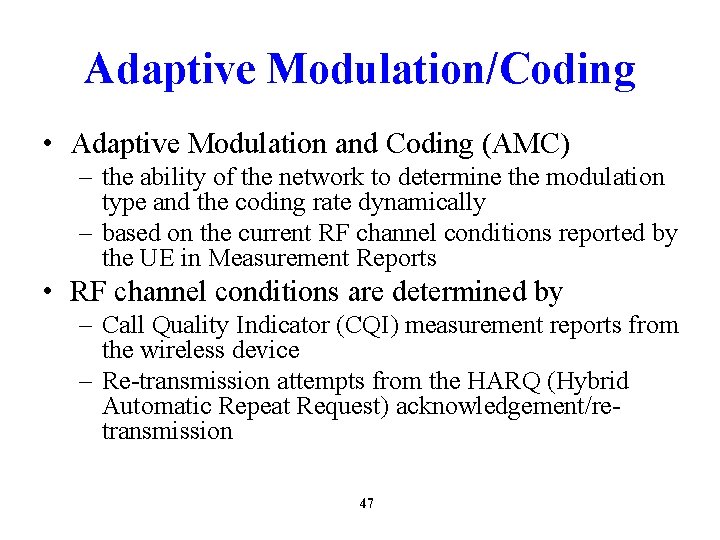 Adaptive Modulation/Coding • Adaptive Modulation and Coding (AMC) – the ability of the network