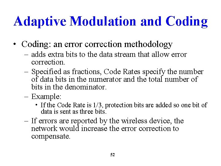 Adaptive Modulation and Coding • Coding: an error correction methodology – adds extra bits