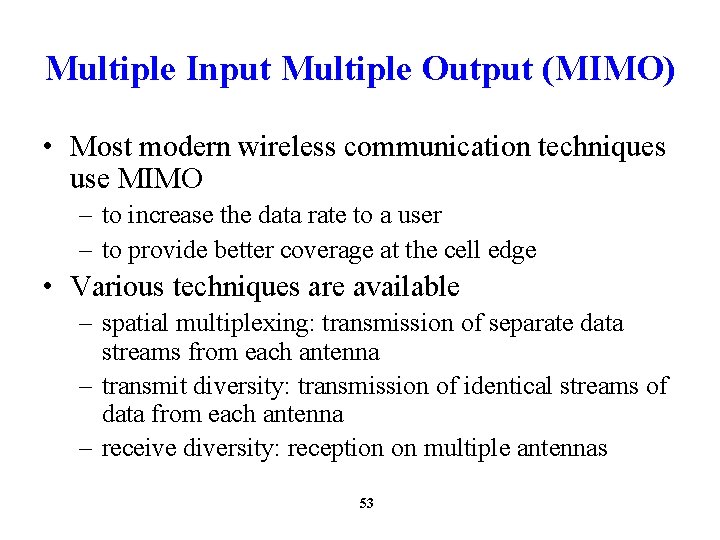 Multiple Input Multiple Output (MIMO) • Most modern wireless communication techniques use MIMO –