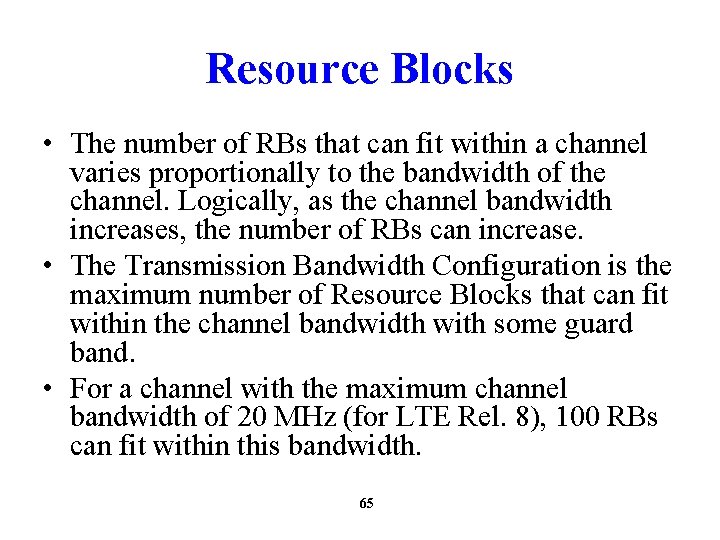 Resource Blocks • The number of RBs that can fit within a channel varies