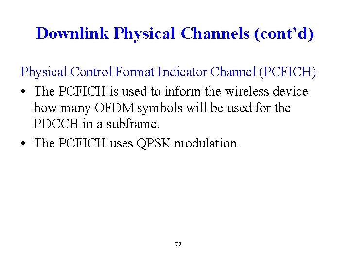 Downlink Physical Channels (cont’d) Physical Control Format Indicator Channel (PCFICH) • The PCFICH is